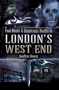 Cover: Foul Deeds & Suspicious Deaths in London's West End - Wharncliffe Books