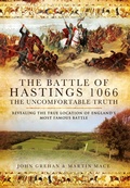Cover: The Battle of Hastings 1066: The Uncomfortable Truth - Pen & Sword Military