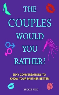 Abbildung von: The Couples Would You Rather? Edition - Sexy conversations to know your partner better! - Alex Gibbons