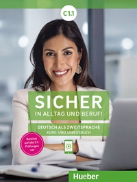 Abbildung von: Sicher in Alltag und Beruf! C1.1 - Hueber Verlag