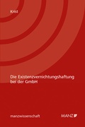 Cover: Die Existenzvernichtungshaftung bei der GmbH - Manz