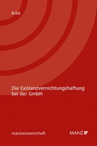 Abbildung von: Die Existenzvernichtungshaftung bei der GmbH - Manz