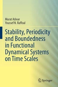 Enlarge image Cover: Stability, Periodicity and Boundedness in Functional Dynamical Systems on Time Scales - Springer