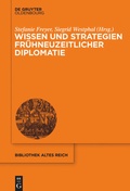 Cover: Wissen und Strategien fr&uuml;hneuzeitlicher Diplomatie - De Gruyter Oldenbourg