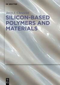 Abbildung von: Silicon-Based Polymers and Materials - De Gruyter