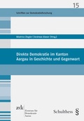 Cover: Direkte Demokratie im Kanton Aargau in Geschichte und Gegenwart - Schulthess Juristische Medien