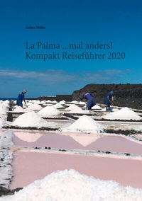 Abbildung von: La Palma ...mal anders! Kompakt Reiseführer 2020 - BoD - Books on Demand