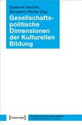Cover: Gesellschaftspolitische Dimensionen der Kulturellen Bildung - transcript