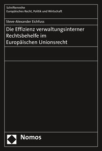Abbildung von: Die Effizienz verwaltungsinterner Rechtsbehelfe im Europäischen Unionsrecht - Nomos
