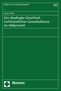 Cover: (Un-)bedingte Gleichheit nichtstaatlicher Gewaltakteure im V&ouml;lkerrecht - Nomos