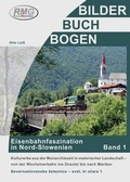 Cover: Eisenbahnfaszination in Nord-Slowenien - Band 1 - Verein Railway-Media-Group