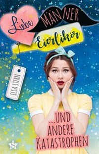 Abbildung von: Liebe, Männer, Eierlikör und andere Katastrophen - SchriftStella