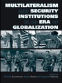 Cover: Multilateralism and Security Institutions in an Era of Globalization - Routledge
