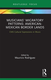 Abbildung von: Musicians' Migratory Patterns: American-Mexican Border Lands - Routledge