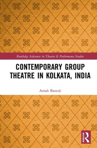 Abbildung von: Contemporary Group Theatre in Kolkata, India - Routledge