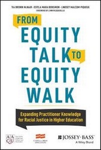 Enlarge image Cover: From Equity Talk to Equity Walk - Expanding Practitioner Knowledge for Racial Justice in Higher Education - Jossey-Bass