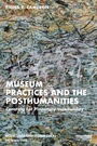 Cover: Museum Practices and the Posthumanities - Routledge