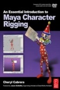 Cover: An Essential Introduction to Maya Character Rigging with DVD - Routledge