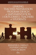Cover: Linking Teacher Preparation Program Design and Implementation to Outcomes for Teachers and Students - Information Age Publishing