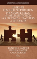 Cover: Linking Teacher Preparation Program Design and Implementation to Outcomes for Teachers and Students - Information Age Publishing
