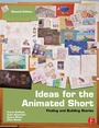 Cover: Ideas for the Animated Short - Routledge