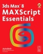 Cover: 3ds Max 8 MAXScript Essentials - Routledge