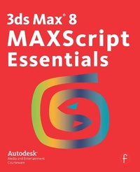 Enlarge image Cover: 3ds Max 8 MAXScript Essentials - Routledge
