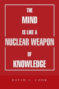 Enlarge image Cover: The Mind Is Like a Nuclear Weapon of Knowledge - AUTHORHOUSE