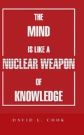 Cover: The Mind Is Like a Nuclear Weapon of Knowledge - AUTHORHOUSE