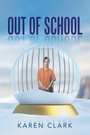 Cover: Out of School - AuthorHouse UK