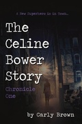 Cover: The Celine Bower Story, Chronicle One - Mosaic Press