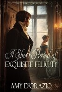 Enlarge image Cover: A Short Period of Exquisite Felicity - Quills & Quartos Publishing