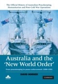 Cover: Australia and the New World Order: Volume 2, The Official History of Australian Peacekeeping, Humanitarian and Post-Cold War Operations - Cambridge University Press