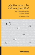 Cover: ?Quien Teme a Las Culturas Juveniles? Las Culturas Juveniles En La Era Digital - Oceano Travesia