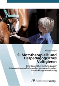 Cover: SI Mototherapie(R) und Heilpaedagogisches Voltigieren - AV Akademikerverlag