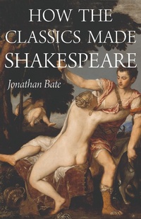 Enlarge image Cover: How the Classics Made Shakespeare - Princeton University Press