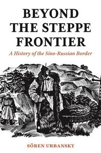 Enlarge image Cover: Beyond the Steppe Frontier - Princeton University Press