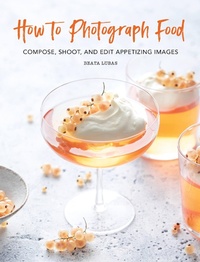 Abbildung von: How to Photograph Food - Running Press Adult