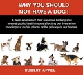 Cover: Why You Should Not Have a Dog! - Robert Appel