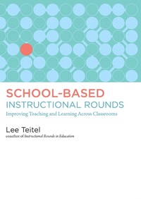 Enlarge image Cover: School-Based Instructional Rounds - Harvard Education Press