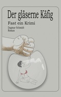 Cover: Der gl&auml;serne K&auml;fig - BoD - Books on Demand