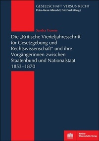 Abbildung von: Die "Kritische Vierteljahresschrift für Gesetzgebung und Rechtswissenschaft"und ihre Vorgängerinnen zwischen Staatenbund und Nationalstaat 1853-1870 - Berliner Wissenschafts-Verlag