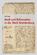 Cover: Stadt und Reformation in der Mark Brandenburg - Lukas Verlag f&uuml;r Kunst- und Geistesgeschichte