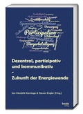 Cover: Dezentral, partizipativ und kommunikativ - Zukunft der Energiewende - Traugott Bautz