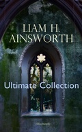 Cover: WILLIAM H. AINSWORTH Ultimate Collection (Illustrated) - e-artnow