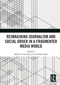 Cover: Reimagining Journalism and Social Order in a Fragmented Media World - Routledge