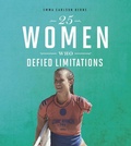 Cover: 25 Women Who Defied Limitations - Compass Point Books