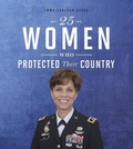 Cover: 25 Women Who Protected Their Country - Compass Point Books