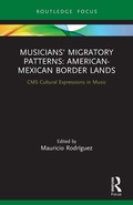Cover: Musicians' Migratory Patterns: American-Mexican Border Lands - Routledge