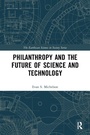 Cover: Philanthropy and the Future of Science and Technology - Routledge